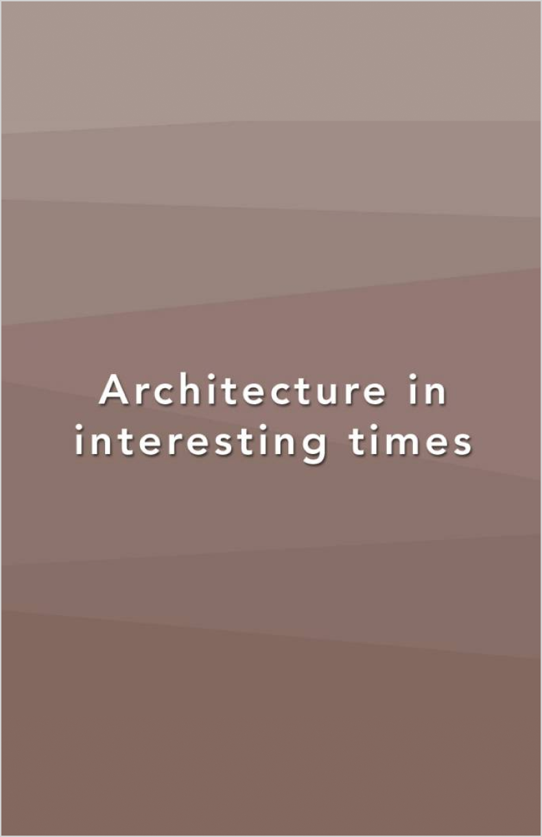 Architecture in interesting times